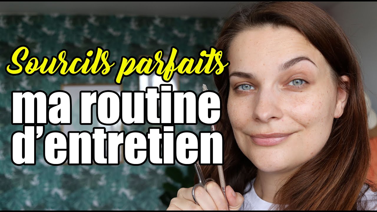 Sourcils parfaits : ma routine d'entretien