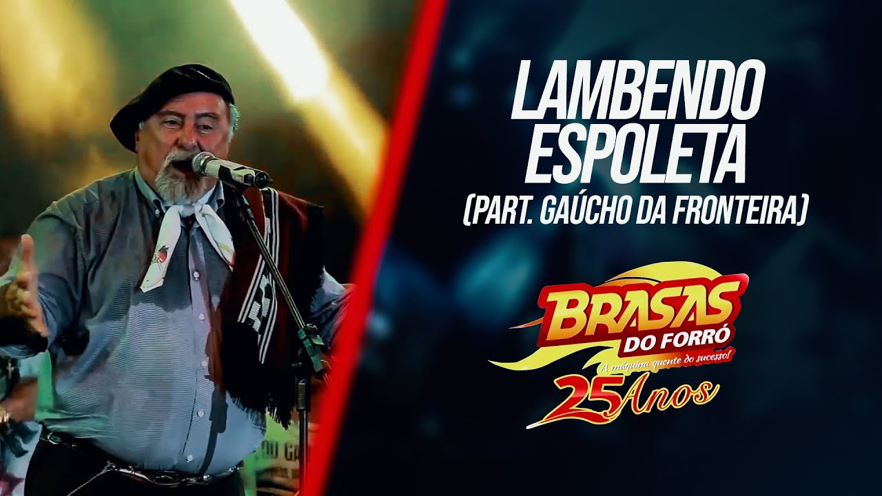 BRASAS DO FORRÓ - DVD 25 ANOS -  Lambendo espoleta Part  Gaúcho da Fronteira