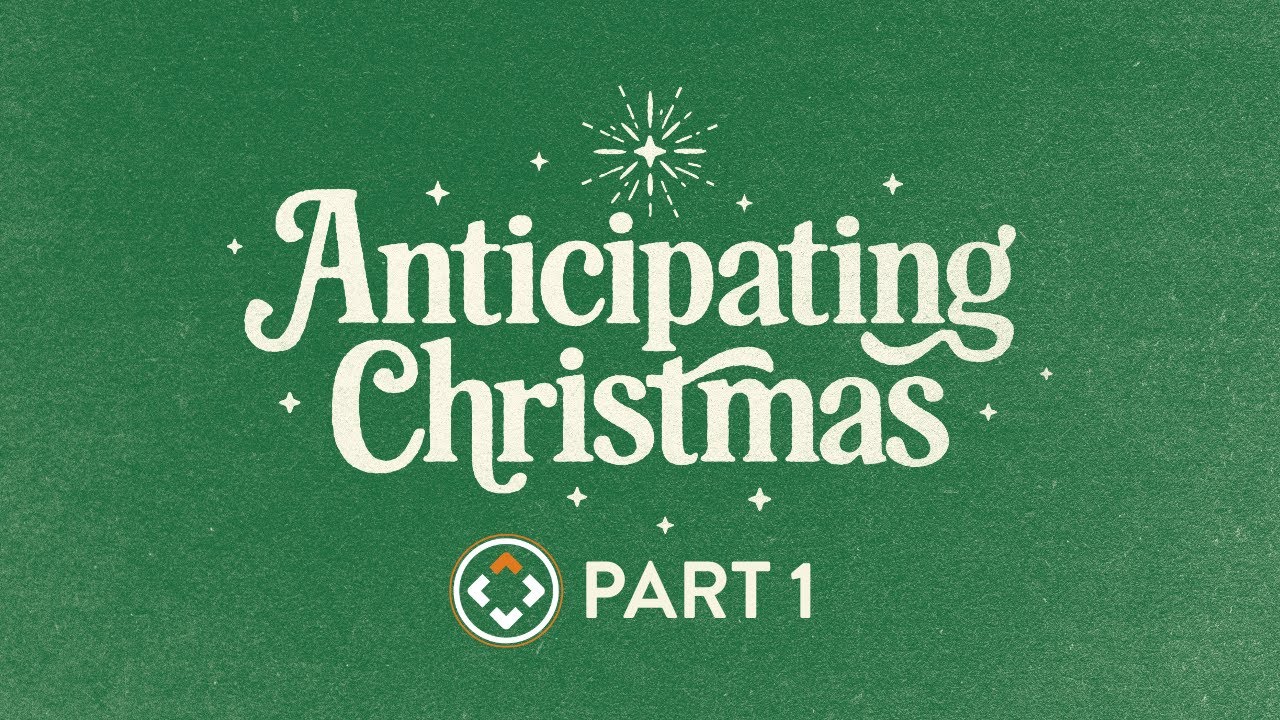 Anticipating Christmas | Part 1 | Andy Stanley and Steve Cuss