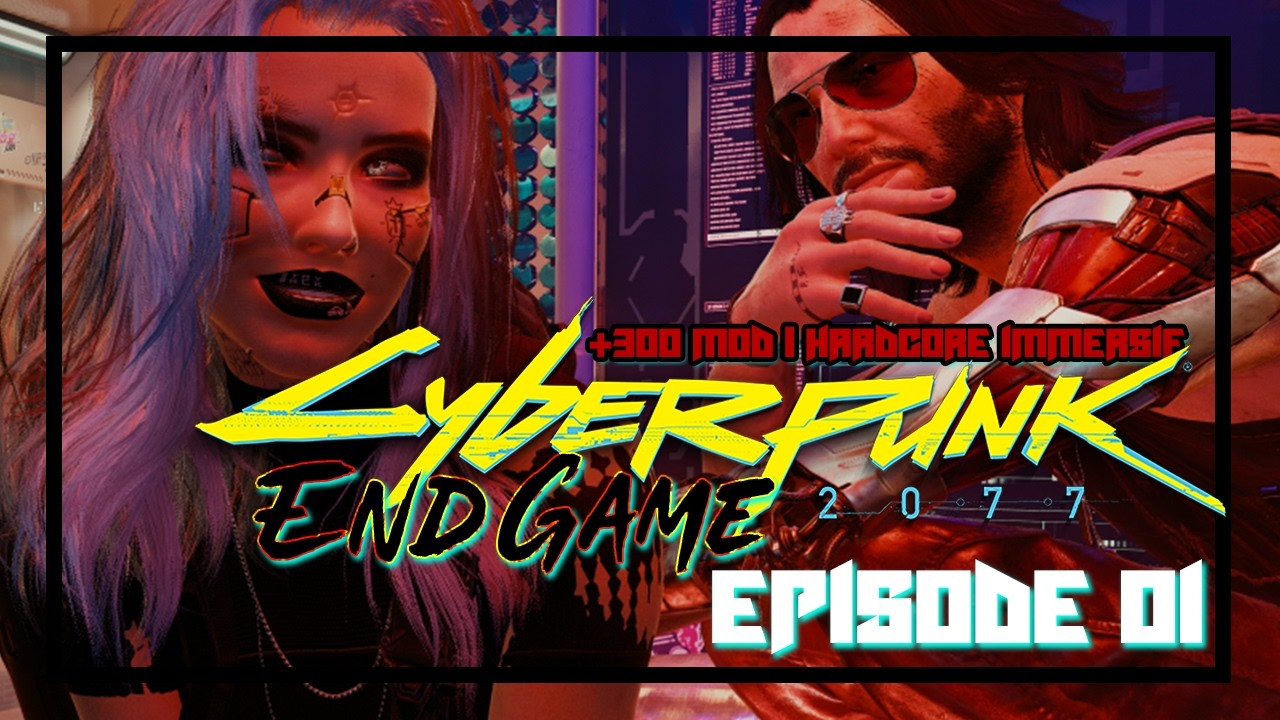 End Game | Cyberpunk 2077 [+300 MOD] - HARDCORE - Episode 01