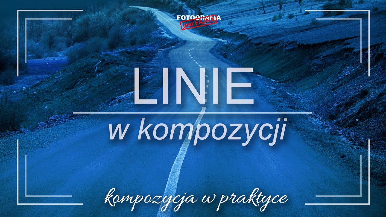 🚩 Linie w kompozycji - estetyka w fotografii - Fotografia jest Fajna