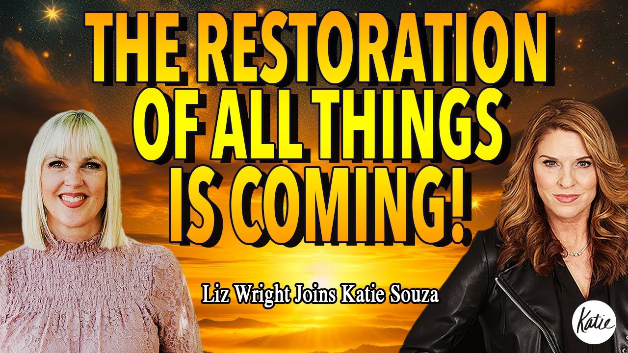 The Restoration Of All Things IS COMING! // Liz Wright // Faith With Katie // Katie Souza