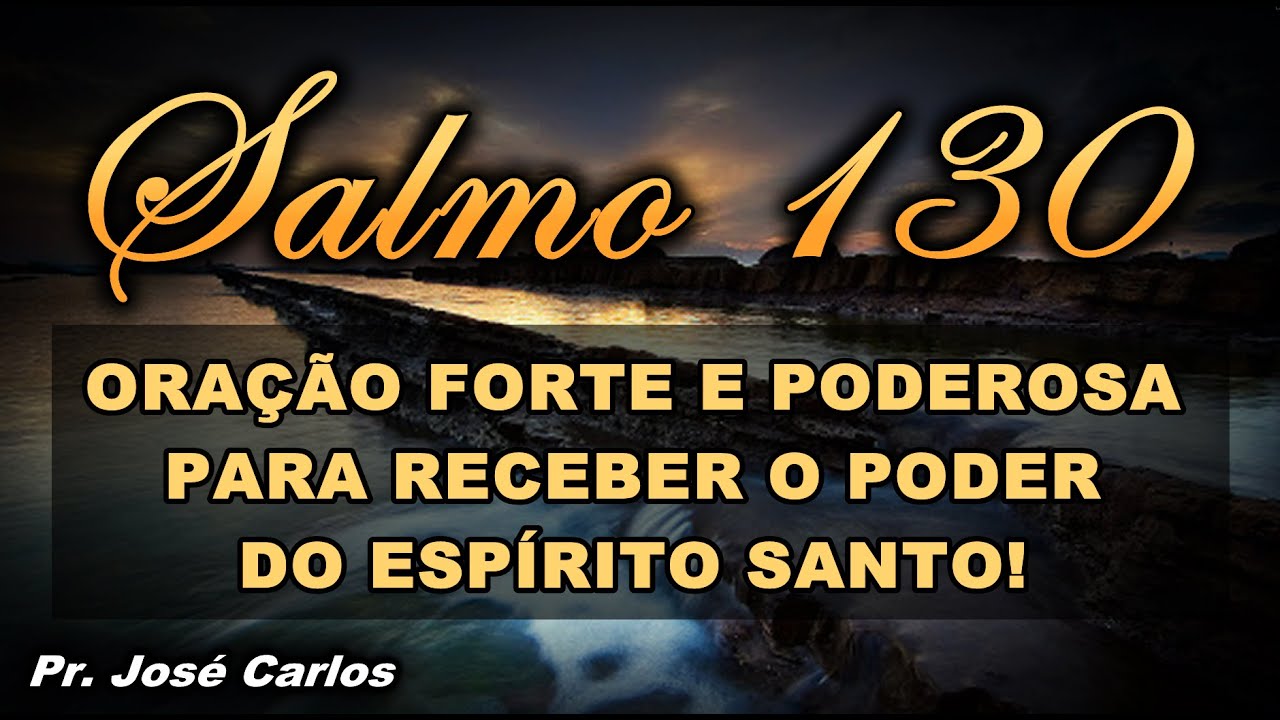 🔴 SALMO 130 ORAÇÃO FORTE E PODEROSA PARA RECEBER O PODER DO ESPÍRITO SANTO