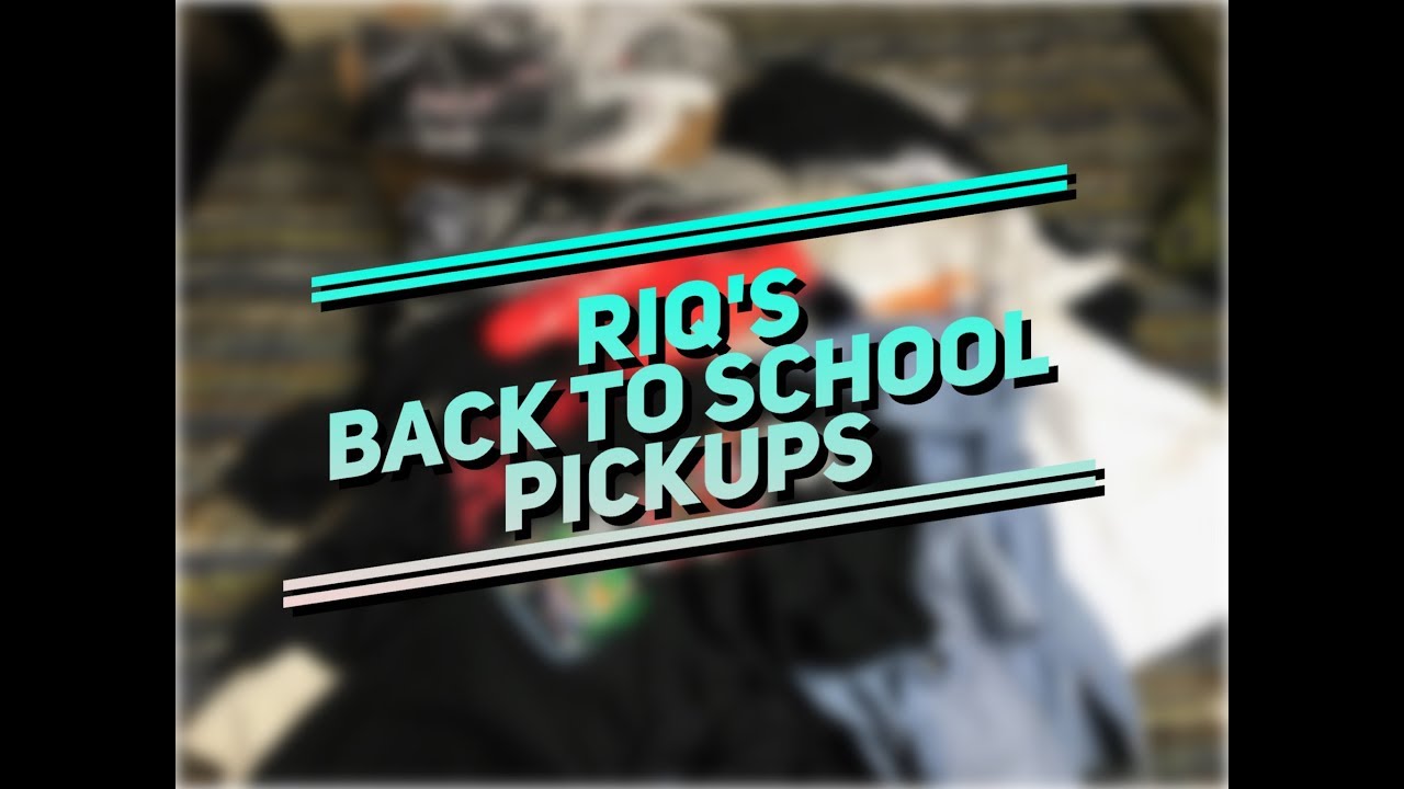 "RIQ's BACK TO SCHOOL PICKUPS SUMMER 17 "