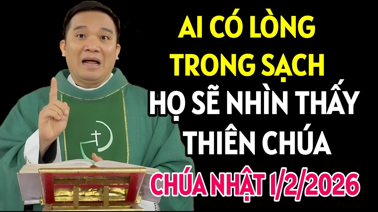Ai có tâm hồn trong sạch, họ sẽ được nhìn thấy Thiên Chúa.. CHA NGUYỄN SANG GIẢNG MỚI NHẤT