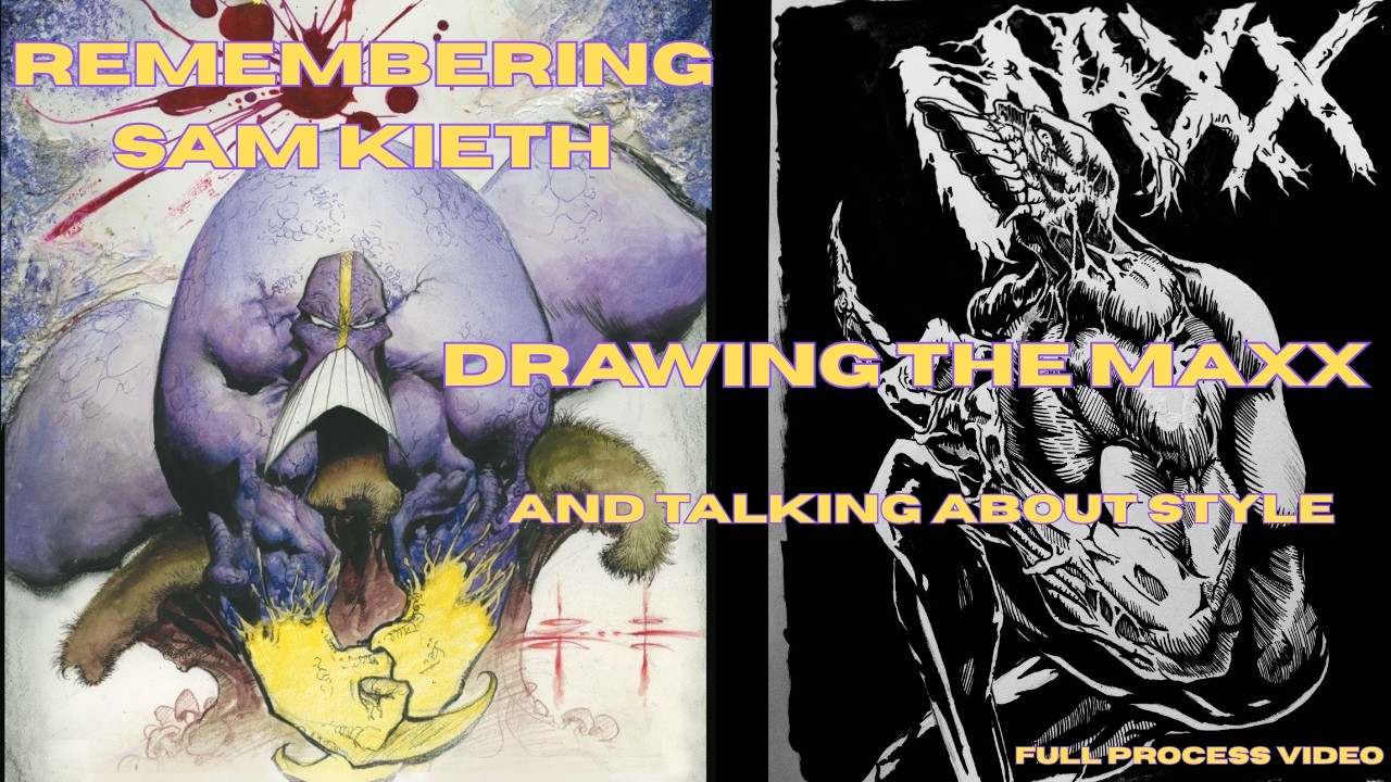 Remembering Sam Kieth, Drawing The Maxx, and talking about style.