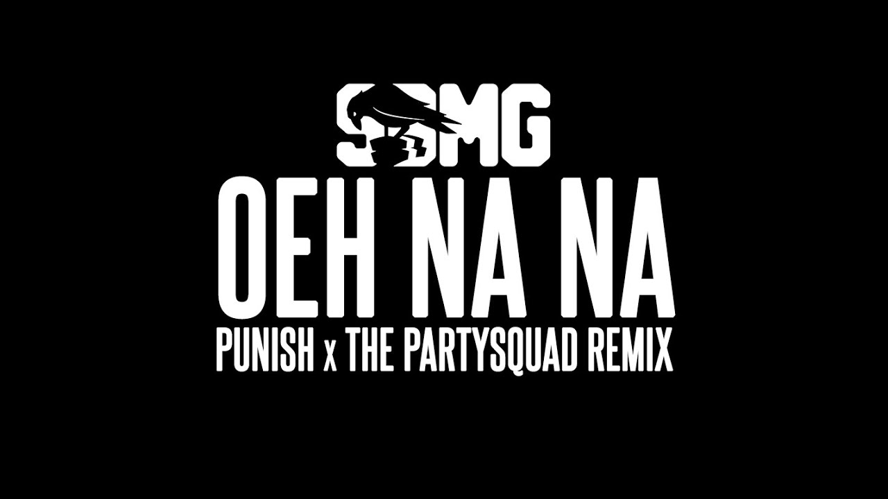SBMG - Oeh Na Na (Punish & The Partysquad Remix) (Official videoclip)