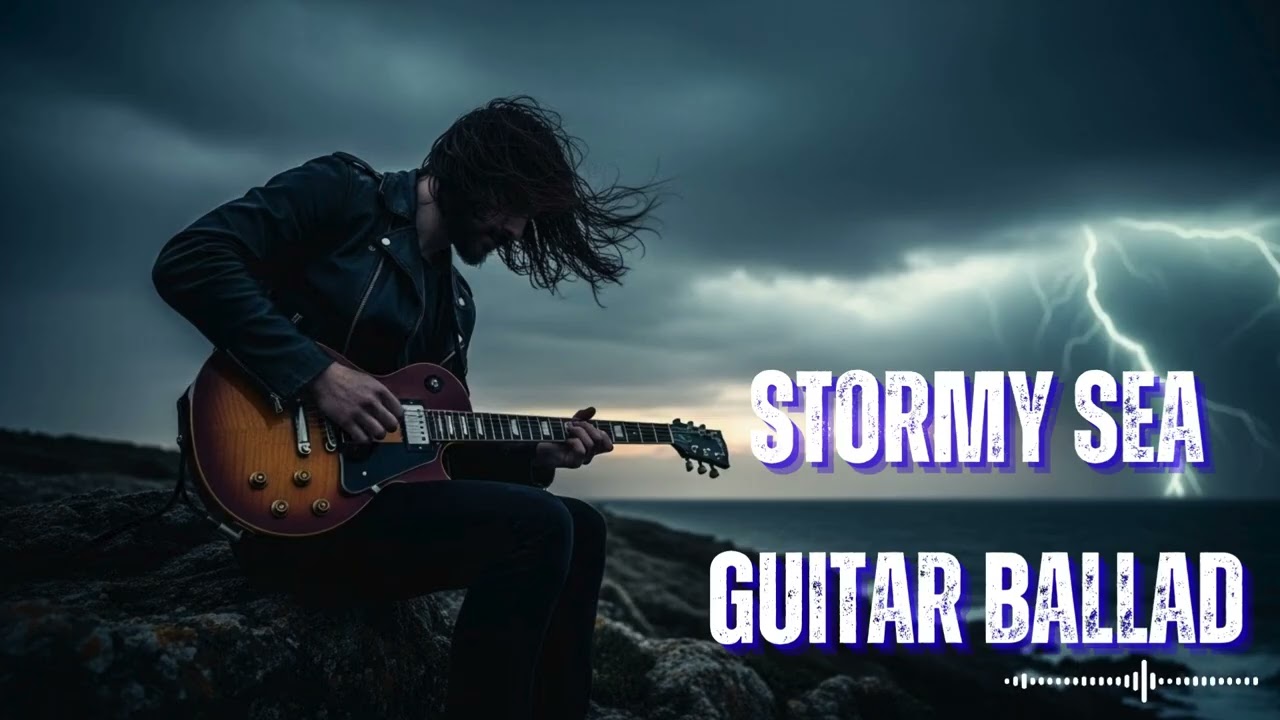 Stormy Sea Guitar Ballad – Epic Slow Rock Chill