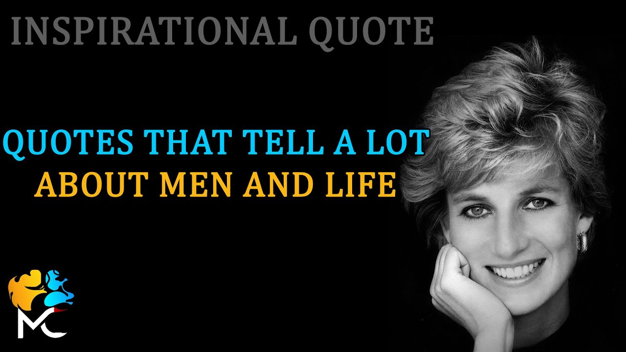 Inspirational Quotes ; Princess Diana's Quotes that tell a lot about Men and Life [ Motivational ]