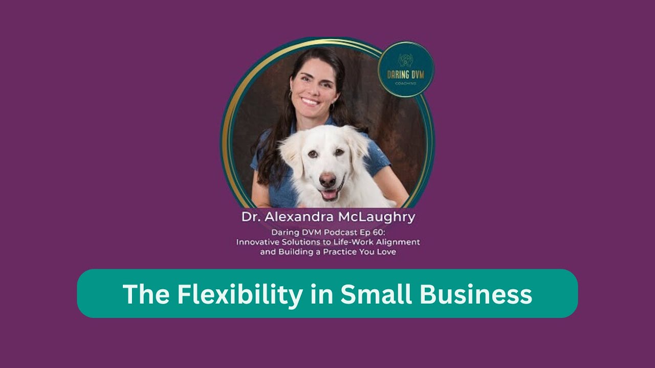 There is a Flexibility in a Small Business Practice | Daring DVM