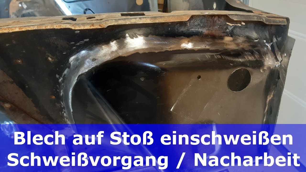Karosseriearbeiten Teil 5 / 2 : Blech stumpf einschweißen - Schweißvorgang und Nachbearbeitung