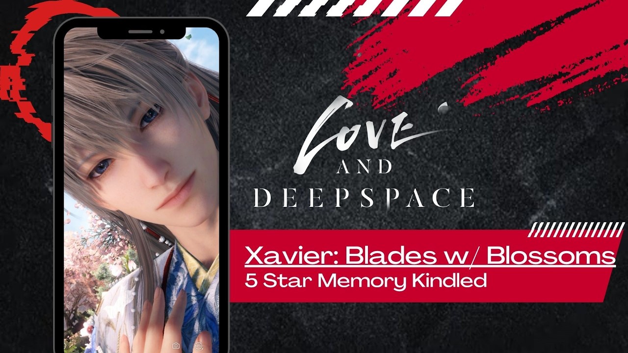 Xavier Blades with Blossoms Love and Deepspace 5 Star Memory Kindled