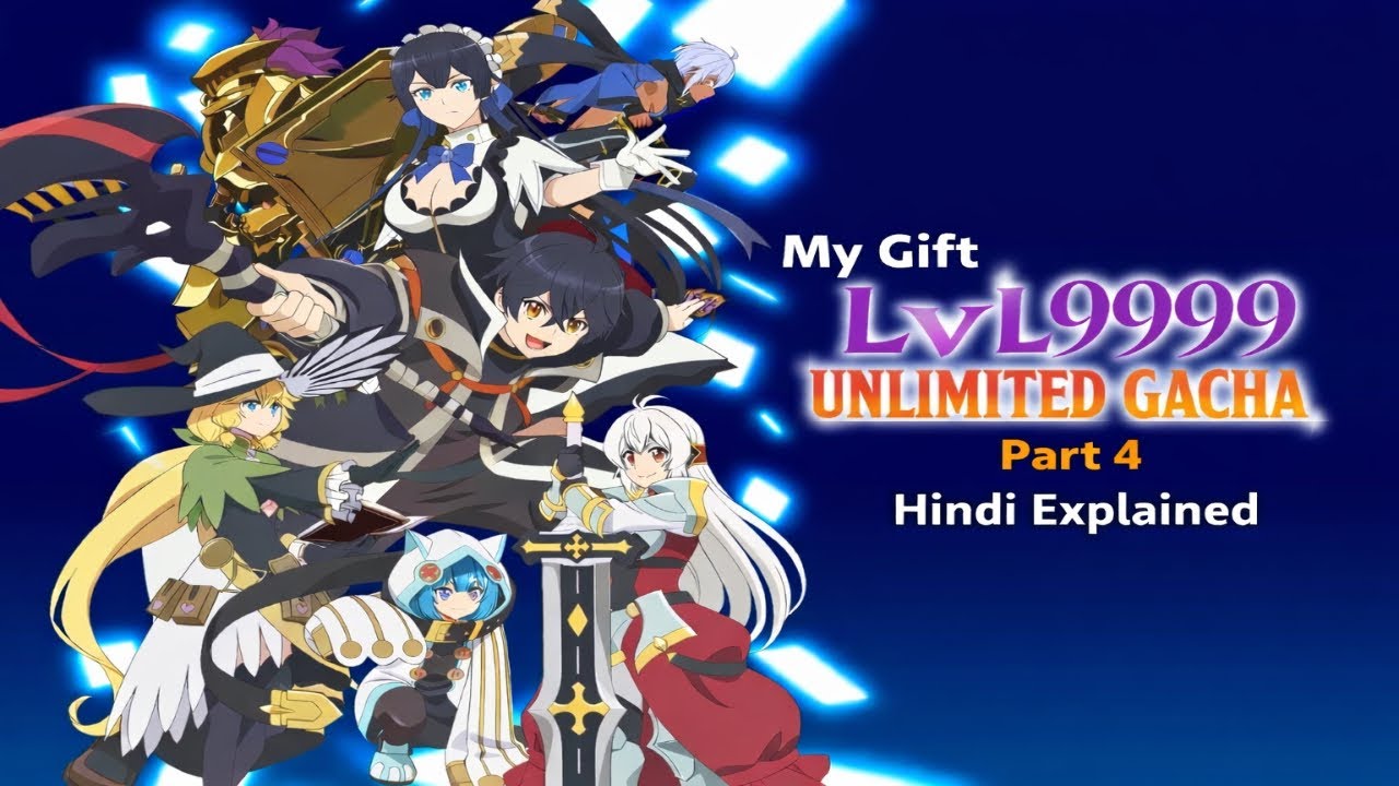 My Gift Lvl 9999 Unlimited Gacha Part 4 Hindi Explained