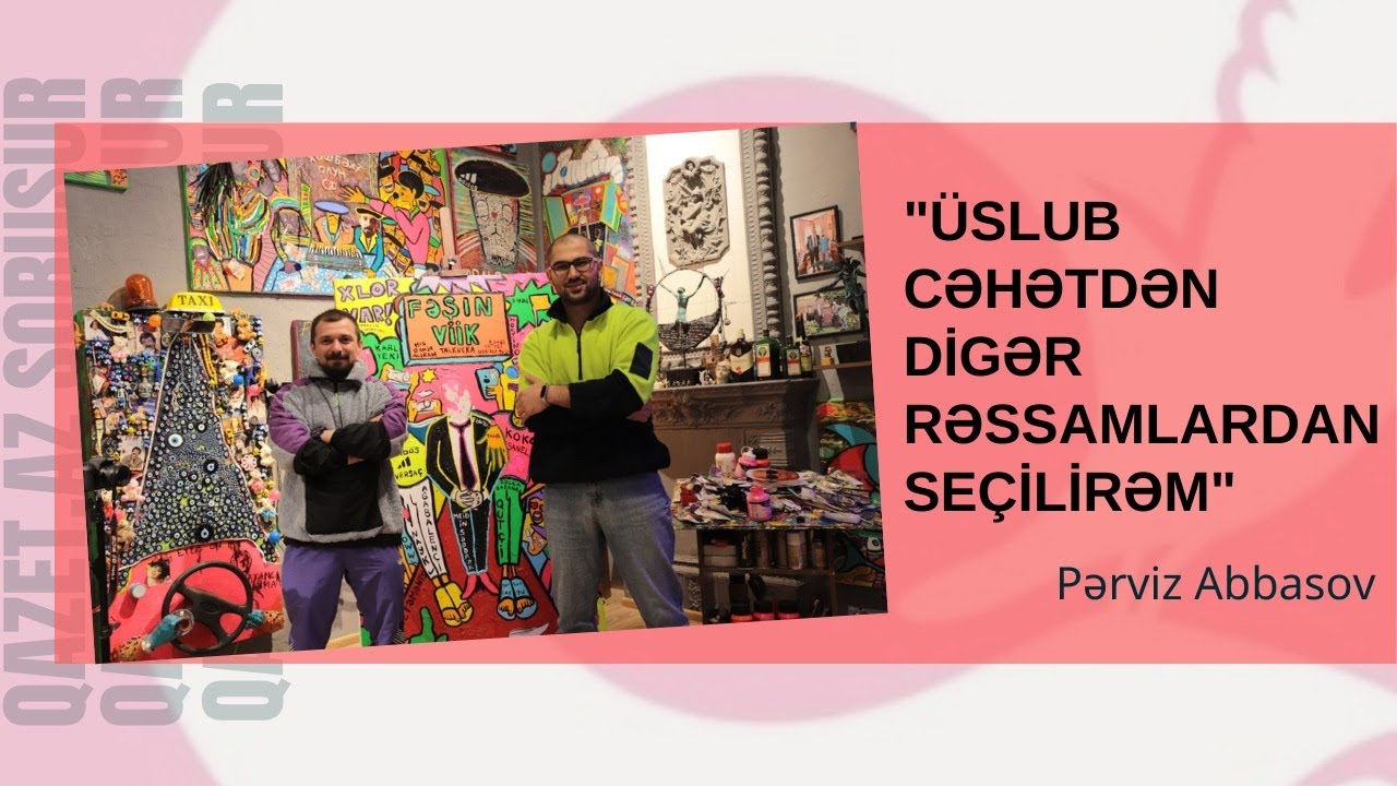 Qazet.az soruşur: Pərviz Abasov | 