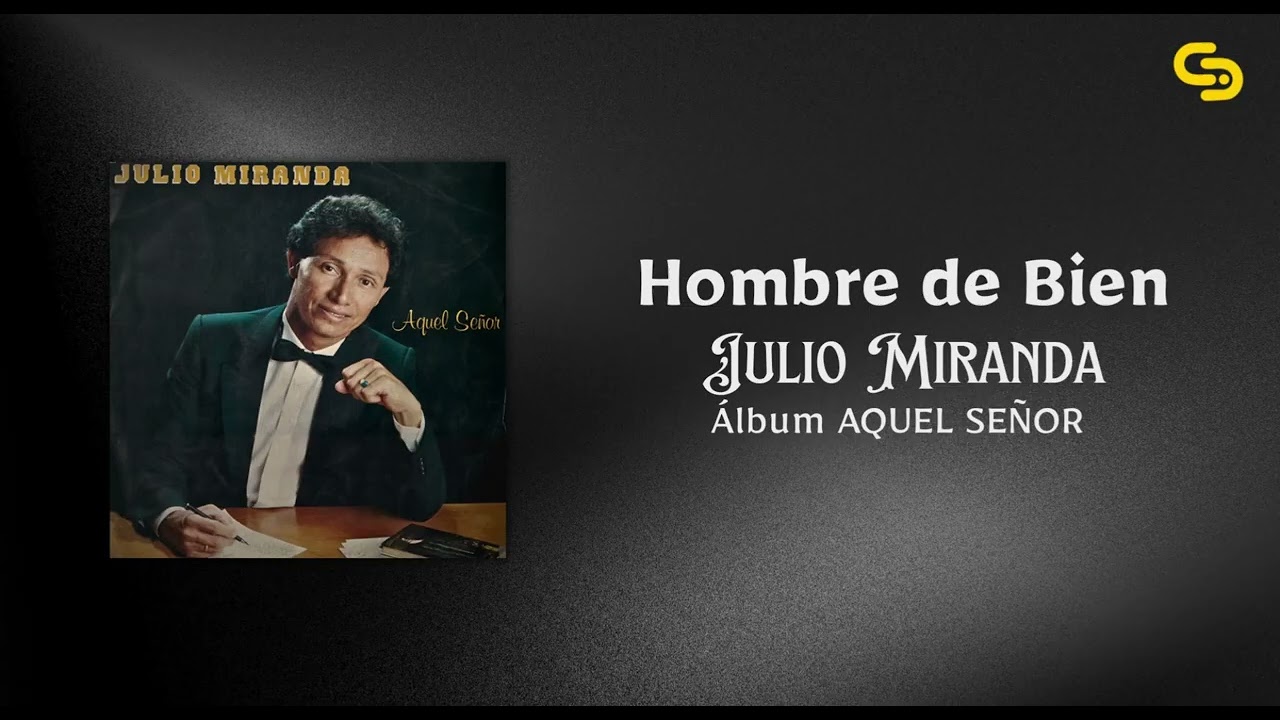 Julio Miranda - Hombre de Bien (V&iacute;deo Audio)