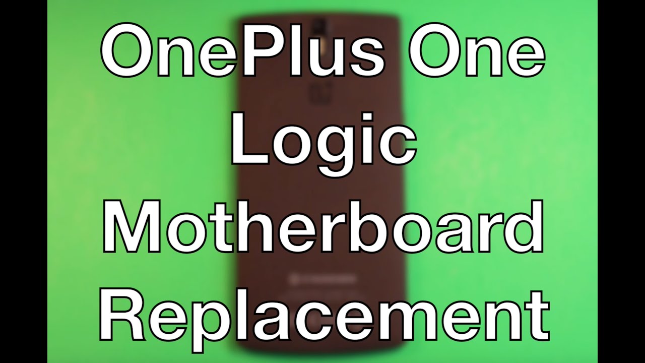 OnePlus One Logic Board Motherboard Replacement How To Change