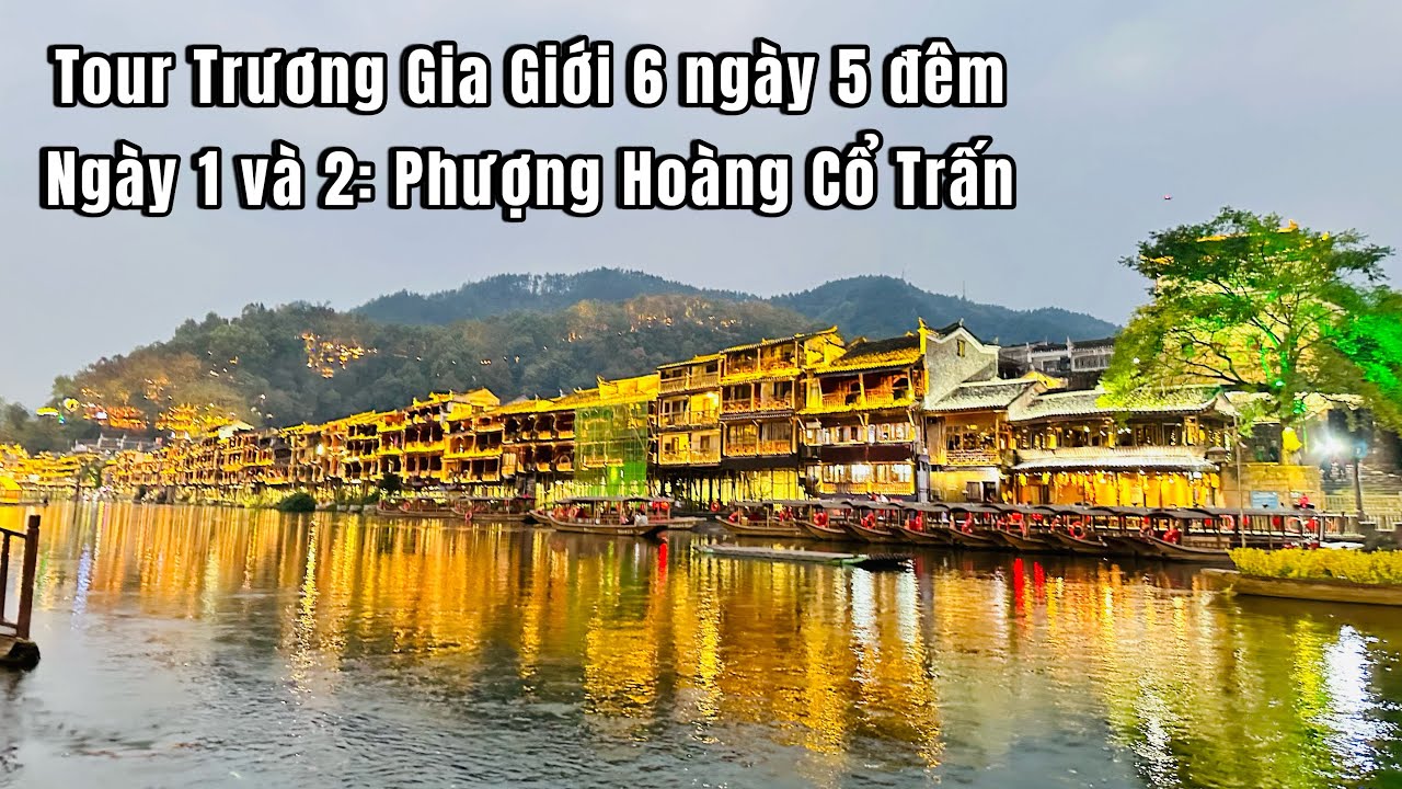 [Du Lịch] - Tour Trương Gia Giới - 6 ngày 5 đêm - Phượng Hoàng Cổ Trấn - Ngày 1 và 2
