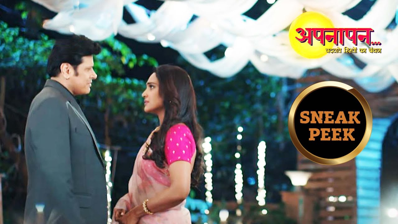 Appnapan - Badalate Rishton Ka Bandhan | Ep 113 | Sneak Peek | अपनापन - बदलते रिश्तों का बंधन