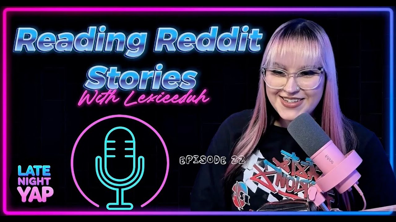 Reading Reddit Stories with Lexieeduh