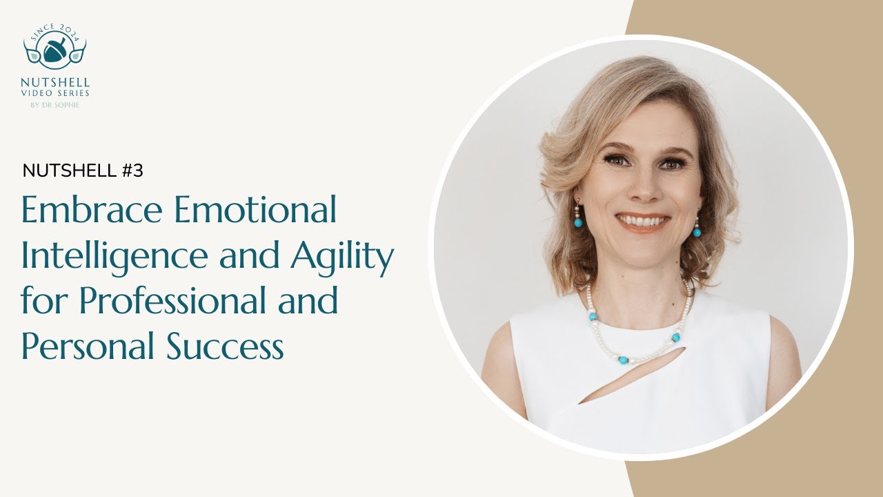 Nutshell#3 - Embrace Emotional Intelligence and Agility for Professional and Personal Success