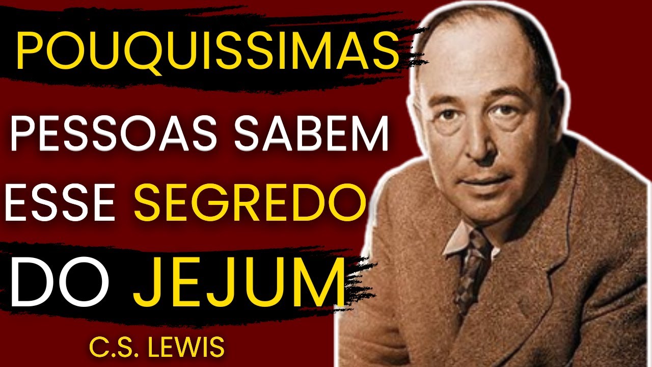 O Jejum que Atrai Deus: O Erro Fatal que Você Precisa Evitar Durante o Jejum ! | C.S. Lewis