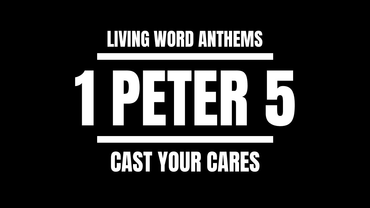 “Cast Your Cares” — 1 Peter 5 Humility & Trust