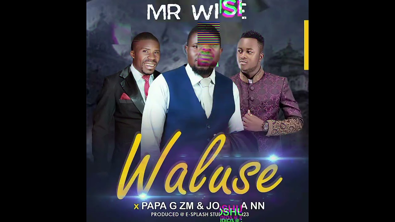waluse by Mr wise ft papa Gz and Joshua NN