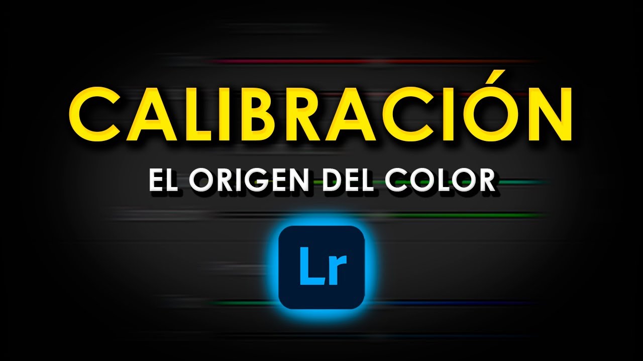 La Calibración en Lightroom – El Origen del Color