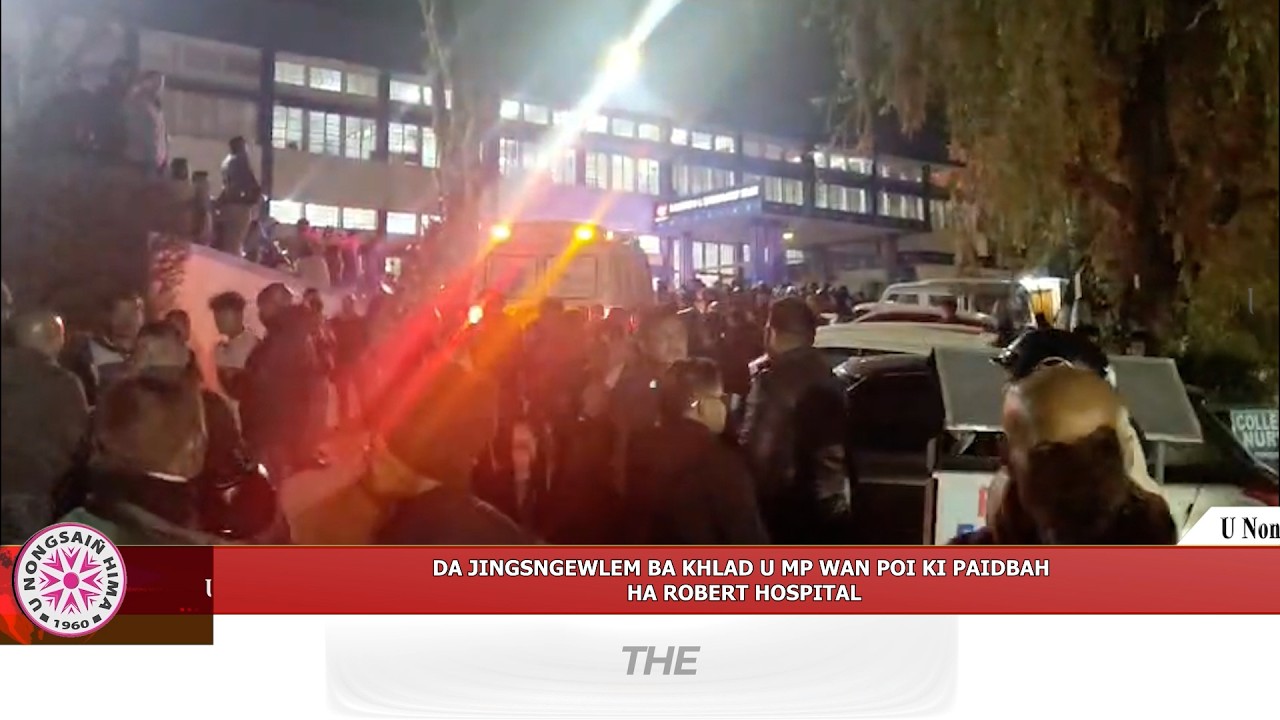 DA JINGSNGEWLEM BA KHLAD U MP WAN POI KI PAIDBAH HA ROBERT HOSPITAL