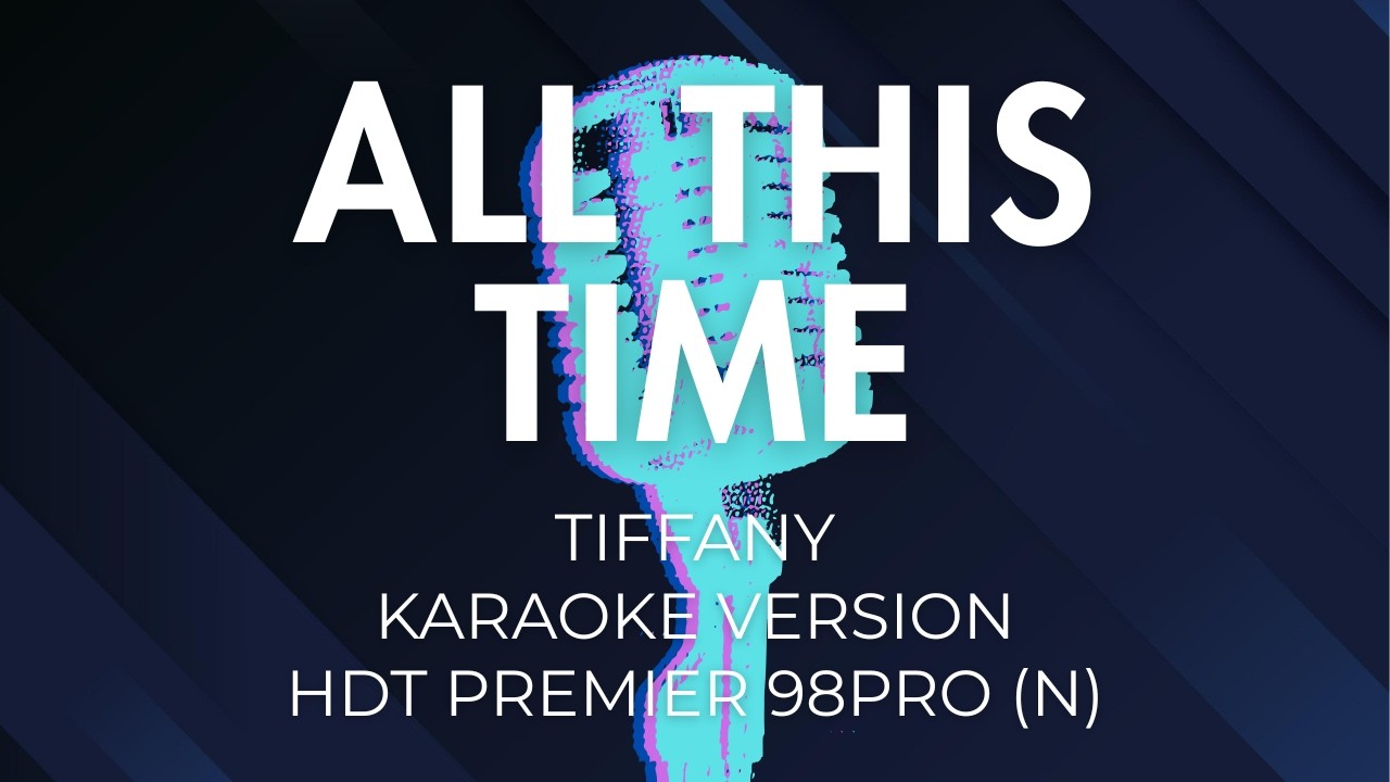 All This Time - Tiffany (Karaoke Version/HDT P98pro N)
