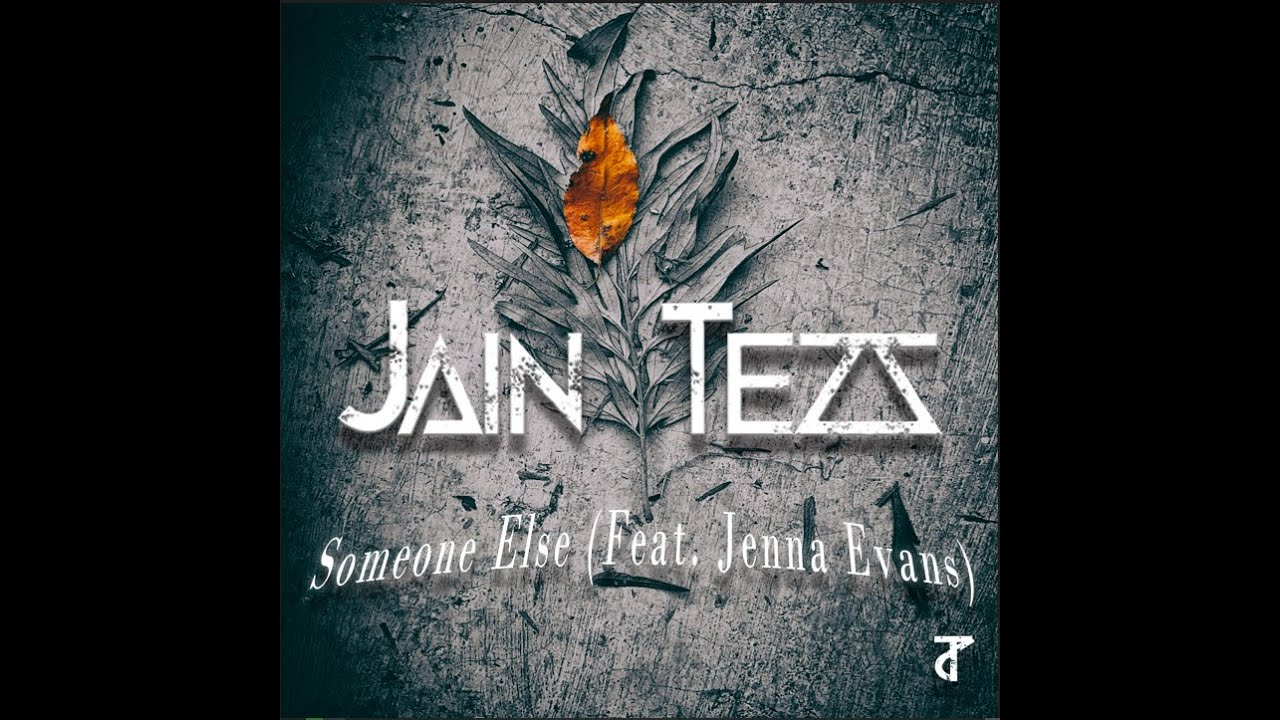 Jain Tezz - Someone Else (Feat. Jenna Evans)