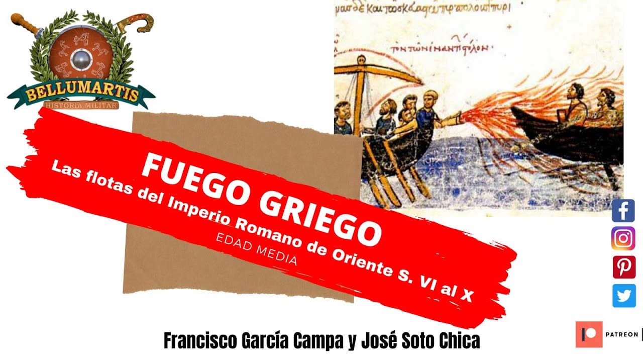 FUEGO GRIEGO, las flotas del Imperio Romano de Oriente S.VI - X Bizancio en Guerra *José Soto Chica*
