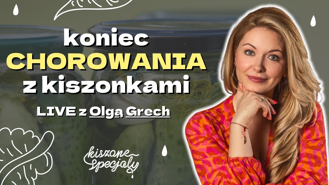 Kiszonki wzmocnią Twoją ODPORNOŚĆ | Olga Grech