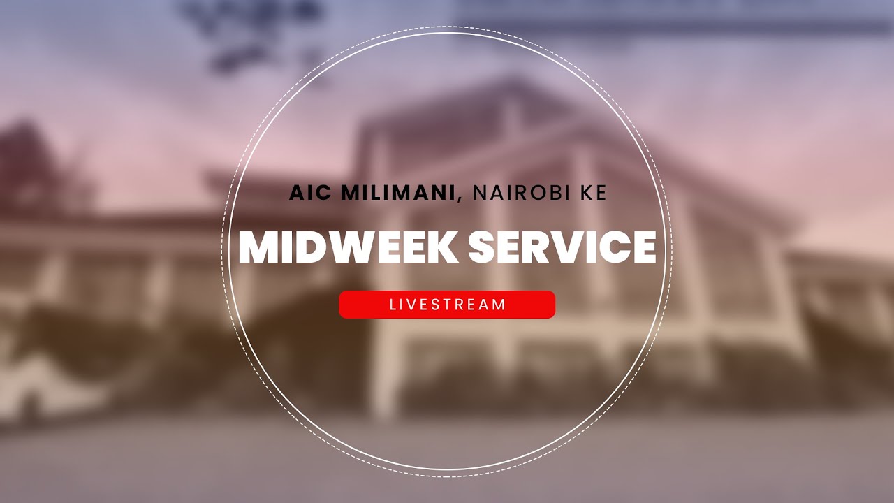 Midweek Service | AIC Milimani Nairobi-KE | 23rd October 2024