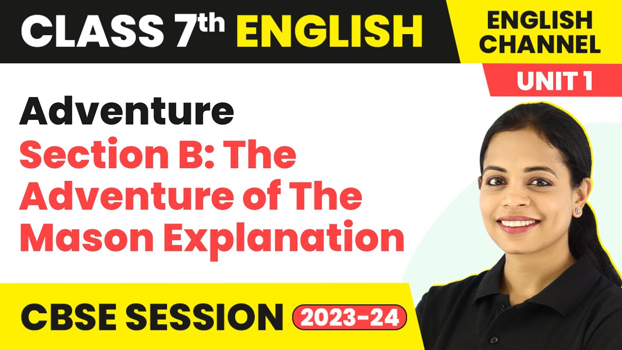 The English Channel Class 7 | Unit 1 Adventure- Section B: The Adventure of The Mason Explanation
