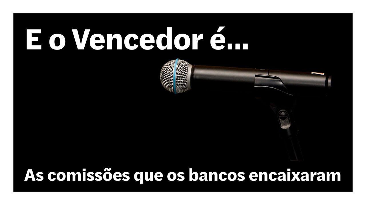 As comissões que os bancos encaixaram | E o Vencedor é…