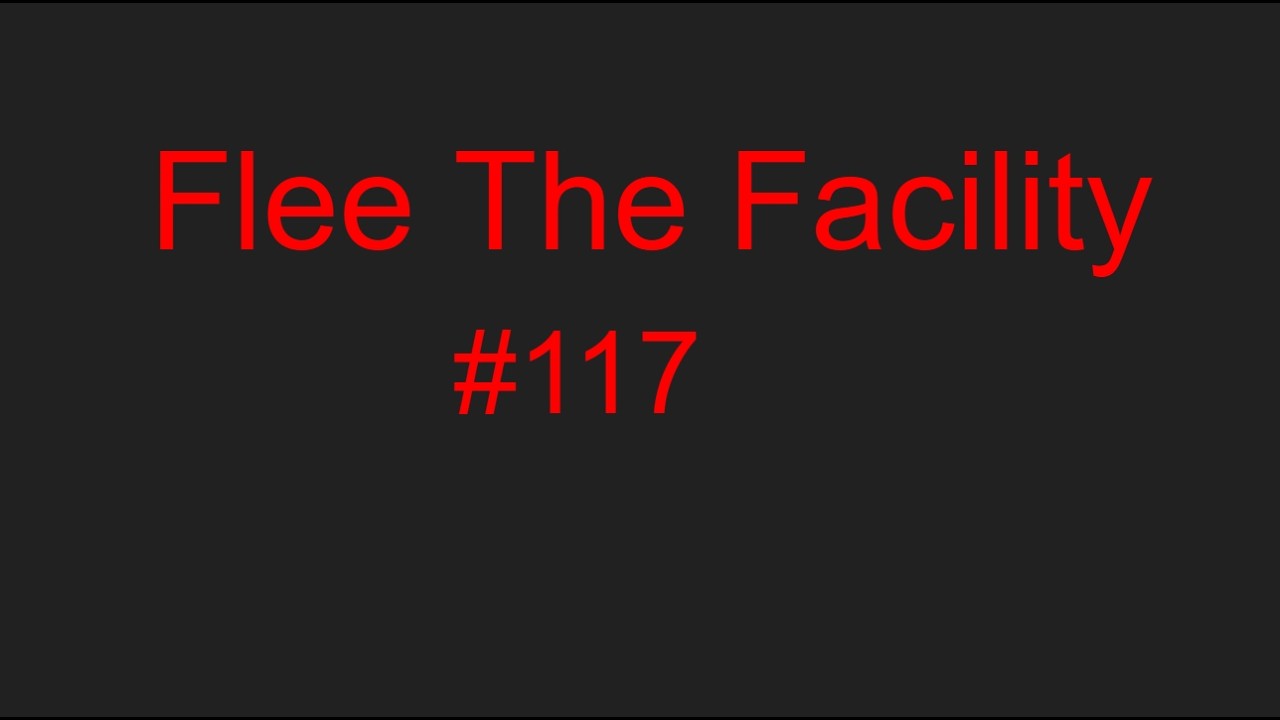 Flee The Facility FTF #117