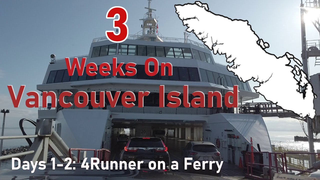 Exploring Vancouver Island Pt 1 - 4Runner on a Ferry