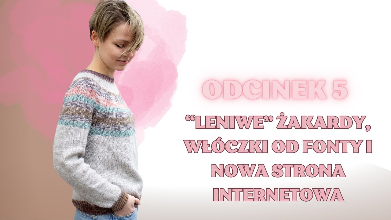 Odcinek 5. Włóczka Lopapeysa, leniwe żakardy i nowy widok sklepu internetowego