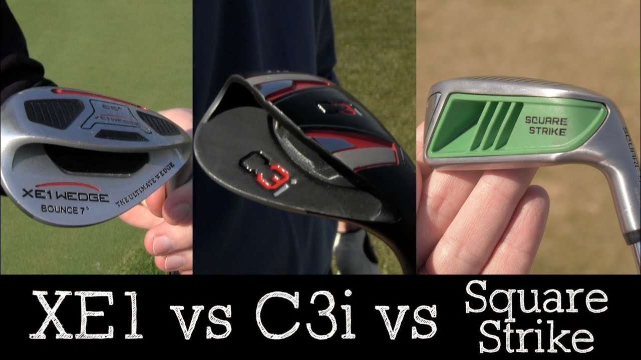 Square Strike Wedge vs c3i Wedge vs xe1 Wedge