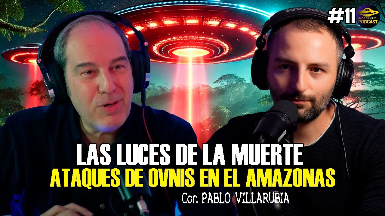 Gran Misterio Podcast #11 Las Luces de la Muerte, ataques de OVNIs en el Amazonas - Pablo Villarubia