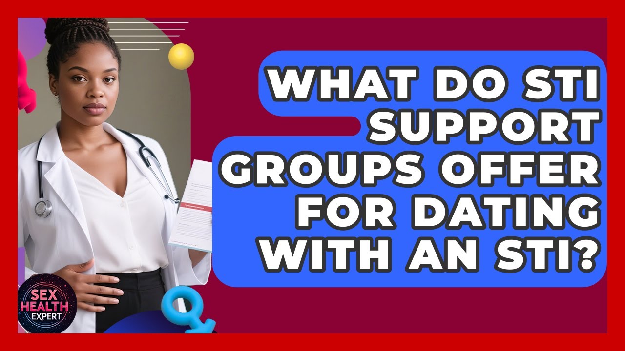 What Do STI Support Groups Offer For Dating With An STI? - Sex Health Expert