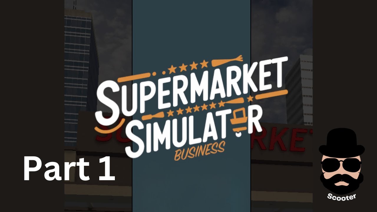Supermarket Simulator Business Walkthrough | Opening New Store (Console - Part 1)