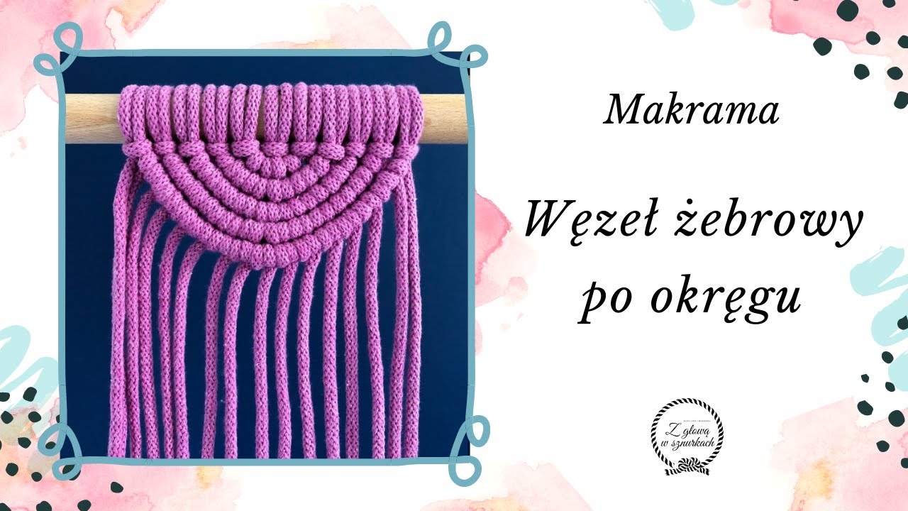 WĘZEŁ ŻEBROWY W PÓŁOKRĘGU - Makrama dla początkujących - podstawowe sploty