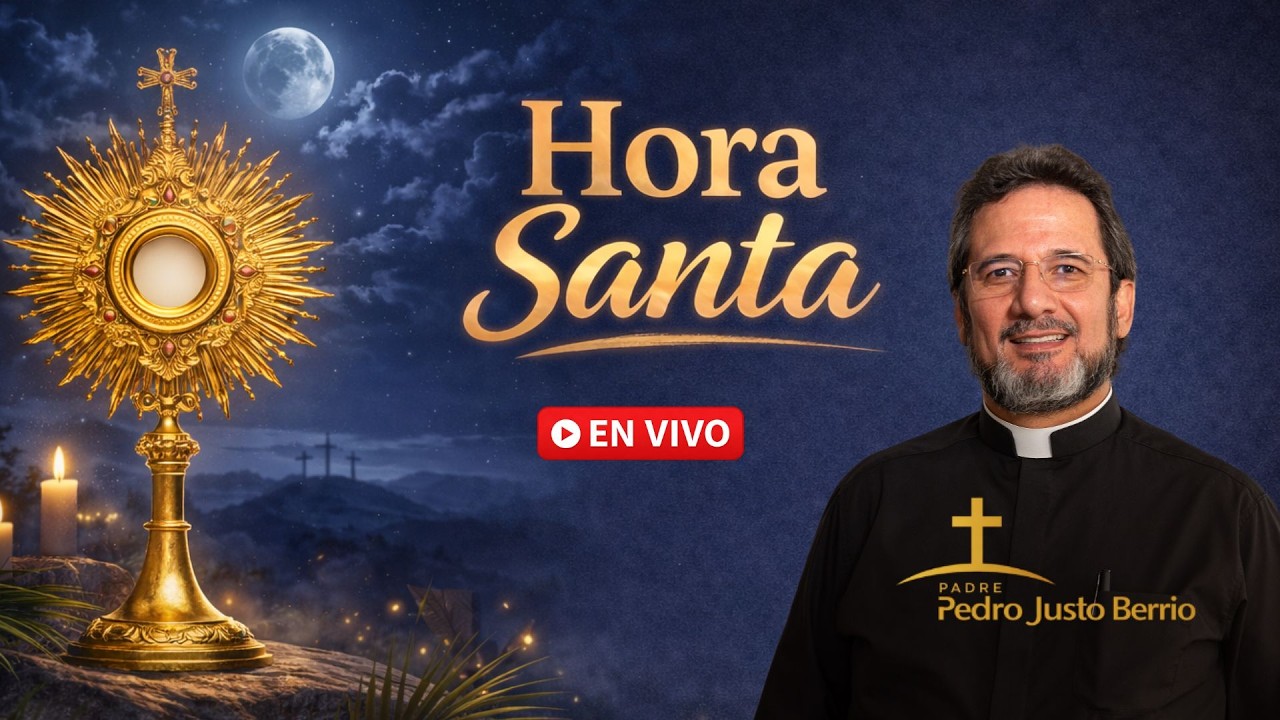 👉 Hora Santa EN VIVO | Jueves Santo | Padre Pedro Justo Berr&iacute;o