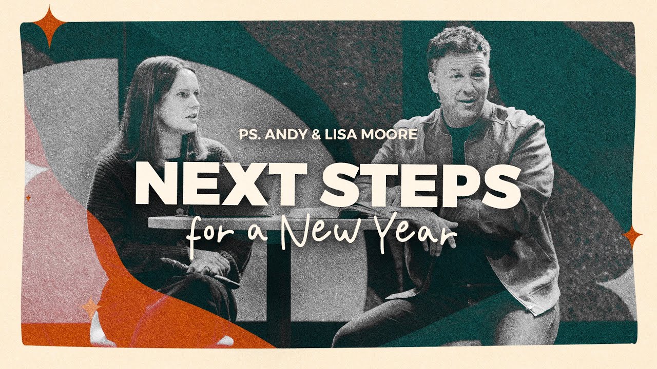 Next Steps for a New Year | Next Steps Sunday 2026 | Andy & Lisa Moore