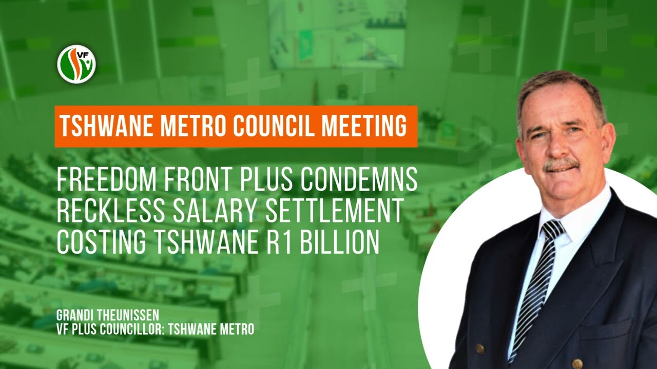 Freedom Front Plus condemns reckless salary settlement costing Tshwane R1 billion