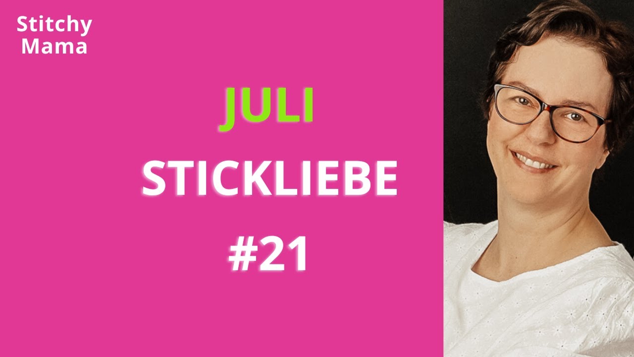 51.STICKLIEBE#21🩷UPDATE JULI🪡Flosstube:deutsch🪡Finish,WIPs,SALs🩷Sticktreffen