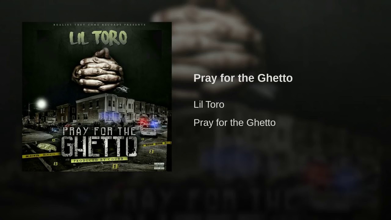 Pray for the Ghetto - Lil Toro