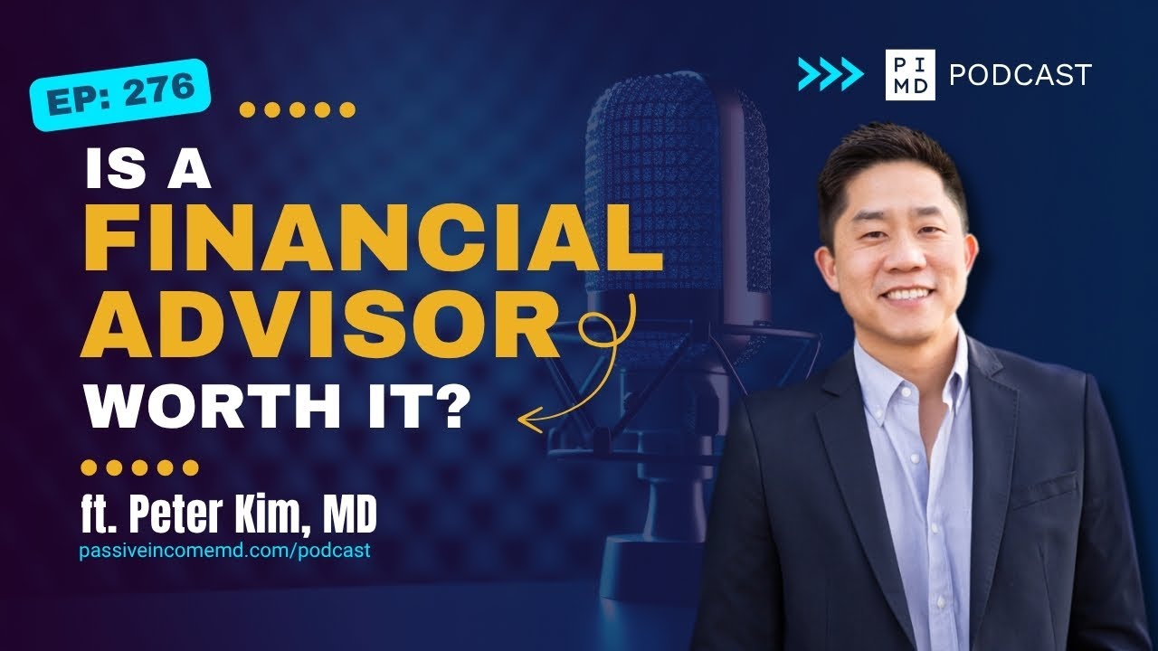 Is a Financial Advisor Worth It? What Doctors Need to Know Before Hiring One | PIMD Podcast